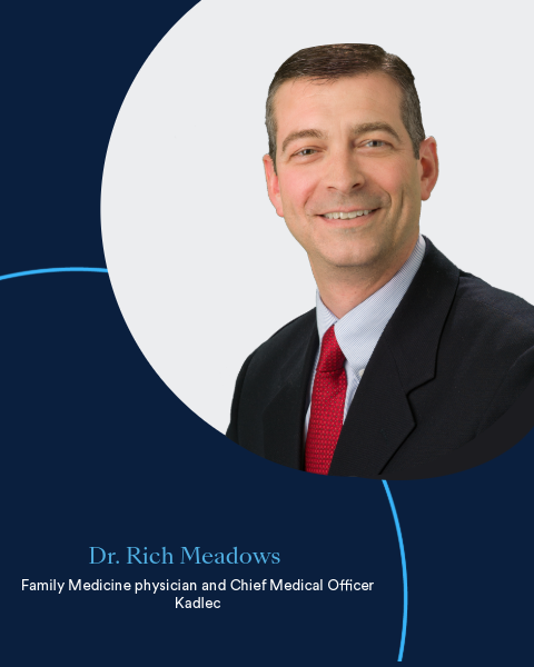 Dr. Rich Meadows, Chief Medical Officer at Kadlec